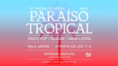 El Tardeo del Arena Paraíso Tropical